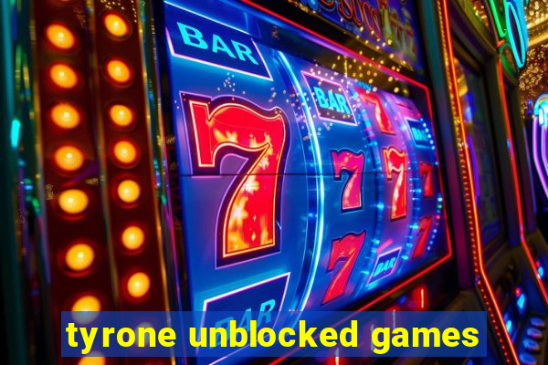 tyrone unblocked games